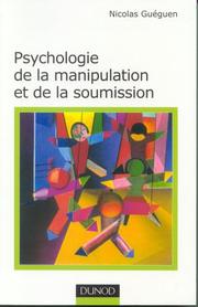 Cover of: Psychologie de la manipulation et de la soumission by Nicolas Guéguen