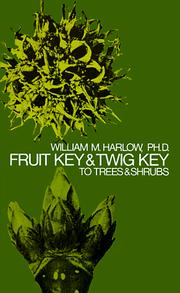 Cover of: Fruit Key and Twig Key to Trees and Shrubs by William Morehouse Harlow, William Morehouse Harlow