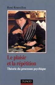 Cover of: Le Plaisir et la Répétition  by René Roussillon