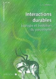 Cover of: Interactions durables écologie et evolution du parasitisme by Combes