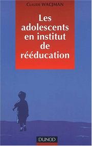 Cover of: Les Adolescents en institut de rééducation : Prise en charge éducative, pédagogique et thérapeutique