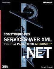 Cover of: Construire des services Web XML pour la plateforme Microsoft