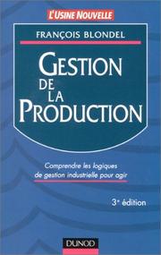 Cover of: Gestion de la production : Comprendre les logiques de gestion industrielle pour agir