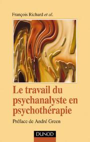 Cover of: Le travail du psychanalyste en psychothérapie