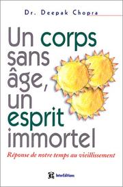 Cover of: Un corps sans âge, un esprit immortel : Réponse de notre temps au vieillissement