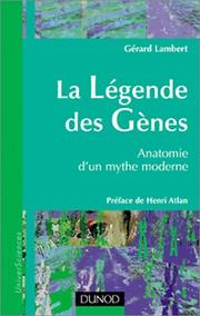 Cover of: La Légende des gènes : Anatomie de la génétique à la thérapie génique