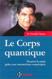 Cover of: Le Corps quantique : trouver la santé grâce aux interactions corps/esprit