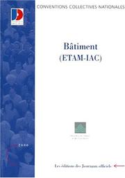 Cover of: Bâtiments, ETAM, IAC : conventions collectives nationales et accords nationaux