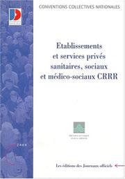 Cover of: Etablissements et services privÃ©s, sanitaires, sociaux, C.R.R.R.: convention collective nationale du 24 dÃ©cembre 1993