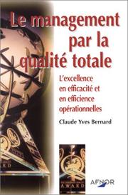 Cover of: Le Management par la qualité totale by Claude Y. Bernard