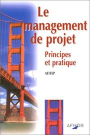 Le management de projet. Principes et pratique (afitep) by ASSOCIATION FRANCAISE DES INGENIEURS ET TECHNICIE