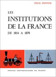 Cover of: Les institutions de la France : De 1814 à 1870 (Ancien prix éditeur : 27.50  - Economisez 49 %) by Félix Ponteil, Félix Ponteil