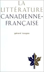 Cover of: La littérature canadienne-française (Ancien prix éditeur : 21.00  - Economisez 50 %) by Gérard Tougas