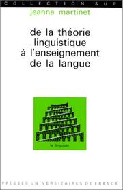 Cover of: De la théorie linguistique à l'enseignement de la langue by Jeanne Martinet