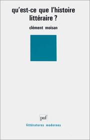 Cover of: Qu'est-ce que l'histoire littéraire ? (Ancien prix éditeur : 25.50  - Economisez 49 %) by Clément Moisan