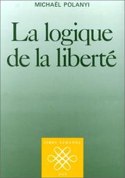 Cover of: La Logique de la liberté by Polanyi M.