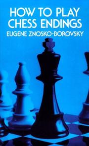 How to Play Chess Endings by Eugene Znosko-Borovsky