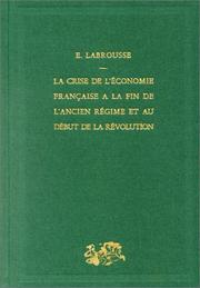 Cover of: La Crise de l'économie française à la fin de l'Ancien Régime et au début de la Révolution by Ernest Labrousse