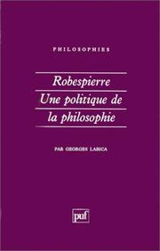 Cover of: Robespierre, une politique de la philosophie
