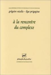 Cover of: A la rencontre du complexe by Grégoire Nicolis, Ilya Prigogine