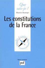 Cover of: Les Constitutions de la France by Maurice Duverger, Que sais-je?