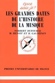 Cover of: Les grandes dates de l'histoire de la musique by Norbert Dufourcq, Marcelle Benoît, Que sais-je?