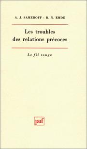 Cover of: Les troubles des relations prÃ©coces selon l'approche dÃ©veloppementale (Ancien prix Ã©diteur : 42.50 Â - Economisez 49 %)