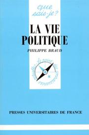 Cover of: La Vie Politique by Philippe Braud, Que sais-je?