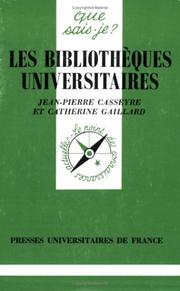 Cover of: Les bibliothèques universitaires by Jean-Pierre Casseyre, Catherine Gaillard, Que sais-je?