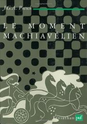 Cover of: Le moment machiavélien by J. G. A. (John Greville Agard) Pocock