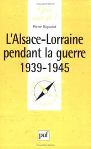 Cover of: L'Alsace-Lorraine pendant la guerre 1939-1945