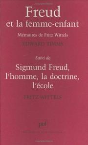 Cover of: Freud et la femme-enfant : Mémoires de Fritz Wittels, suivi de "Sigmund Freud, l'homme, la doctrine, l'école"