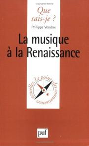Cover of: La Musique à la Renaissance by Philippe Vendrix, Que sais-je?