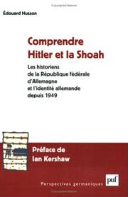 Cover of: Comprendre Hitler et la Shoah : Les Historiens de la République fédérale d'Allemagne et l'identité allemande depuis 1949