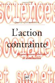 Cover of: L' Action contrainte : Organisations libérales et domination