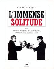 Cover of: L'Immense Solitude, avec Friedrich Nietzsche et Cesare Pavese, orphelins sous le ciel de Turin