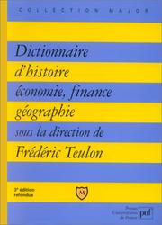 Cover of: Dictionnaire d'histoire, économie, finance, géographie by Frédéric Teulon