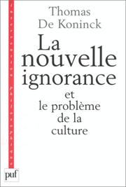 Cover of: La Nouvelle Ignorance ou le problème de la culture by Thomas De Koninck