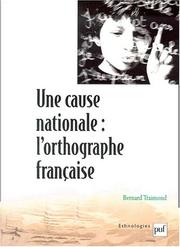 Cover of: Une cause nationale, l'orthographe française