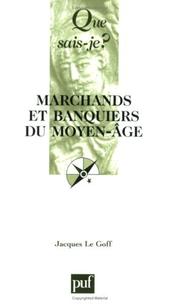 Cover of: Marchands et Banquiers du Moyen Âge by Jacques Le Goff, Que sais-je?