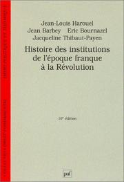 Cover of: Histoire des institutions de l'époque franque à la Révolution by Jean-Louis Harouel, Jean Barbey, Eric Bournazel, Jacqueline Thibaut-Payen