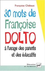 Cover of: 30 mots de Françoise Dolto à l'usage des parents et des éducatifs