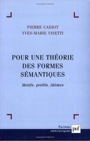 Cover of: Pour une théorie des formes sémantiques  by Pierre Cadiot, Yves-Marie Visetti