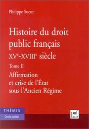 Cover of: Histoire du droit public français XVe - XVIIIe siècle, Tome 2 : Affirmation et crise de l'Etat sous l'ancien régime