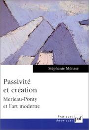 Cover of: Passivité et création : Merleau-Ponty et l'art moderne