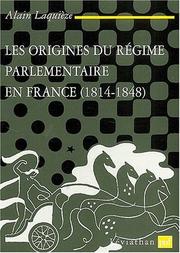 Cover of: Les Origines du régime parlementaire en France, 1814-1848 by Alain Laquièze