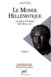 Cover of: Le Monde hellénistique, tome 2 : La Grèce et l'Orient, 323-146 av. J.-C.