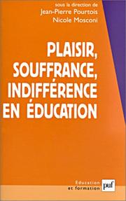 Cover of: Plaisir, souffrance, indifférence en éducation by Jean-Pierre Pourtois, Nicole Mosconi