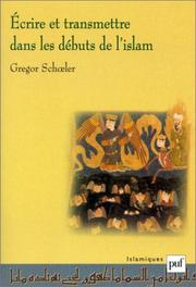 Cover of: Ecrire et transmettre dans les débuts de l'Islam by Gregor Schoeler