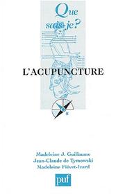 Cover of: L'acupuncture by Madeleine J. Guillaume, Jean-Claude de Tymowski, Madeleine Fiévet-Izard, Que sais-je?
